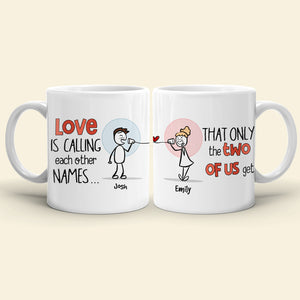 Love Is Calling Each Other Names, Gift For Couple, Personalized Mug, Stick Couple Coffee Mug, Couple Gift - Coffee Mug - GoDuckee