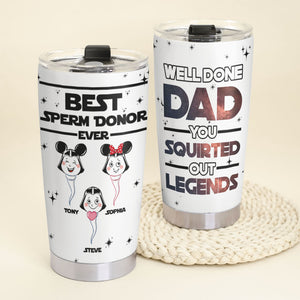 Well Done Dad You Squrted Out Legends Personalized Tumbler Cup, Gift For Father's Day-1OHPO110523 - Tumbler Cup - GoDuckee
