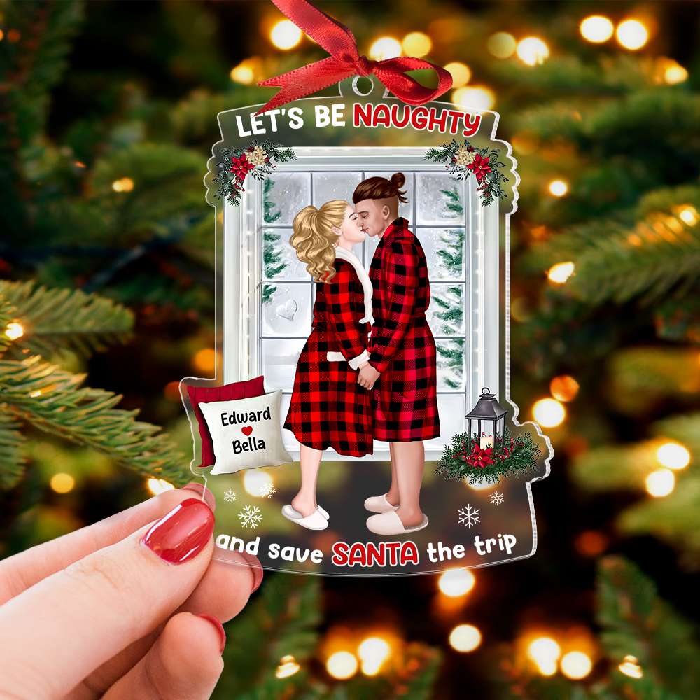 Let's Be Naughty, Couple Gift, Personalized Acrylic Ornament, Kissing Couple Ornament, Christmas Gift - Ornament - GoDuckee