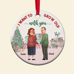 I Want To Grow Old With You, Personalized Funny Old Couple Ornament, Christmas Gift - Ornament - GoDuckee