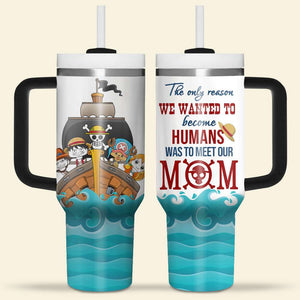 Personalized Gifts For Mom Tumbler The Only Reason We Wanted To Become Humans 01KAHN290224HA - Tumbler Cups - GoDuckee