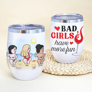 Bad Girls Have More Fun-Personalized Wine Tumbler- Gift For Friends- Friends Wine Tumbler - Wine Tumbler - GoDuckee