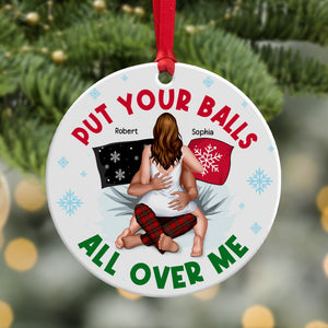 Put Your Balls All Over Me- Personalized Ornament - Ceramic Circle Ornament-Gift For Him/ Gift For Her- Christmas Gifts- Sexy Couple Ornament - Ornament - GoDuckee