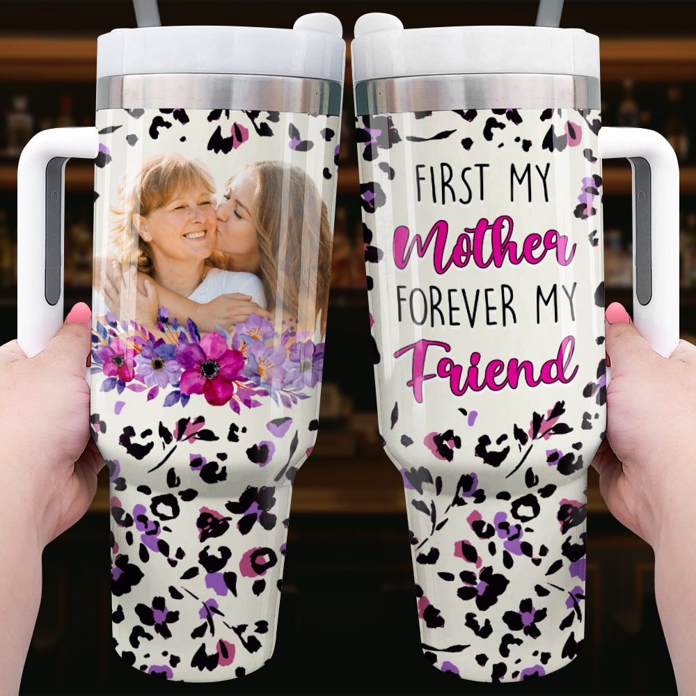 Personalized Gifts For Mom 40oz Tumbler With Handle First My Mother - Tumbler Cup - GoDuckee