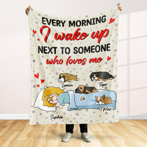 Personalized Gifts For Dog Lovers Blanket Every Morning I Wake Up Next To Someone Who Loves Me - Blankets - GoDuckee