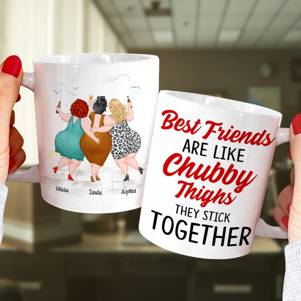 Best Friends Are Like Chubby Thighs-Personalized Coffee Mug-Gifts For Friends- Chubby Girls Mug - Coffee Mug - GoDuckee