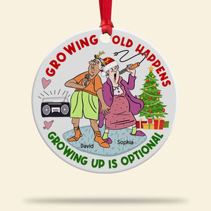 Growing Old Happens Growing Up Is Optional-Personalized Ornament - Ceramic Circle Ornament-Gift For Christmas-Couple Gift- Funny Old Couple Ornament - Ornament - GoDuckee