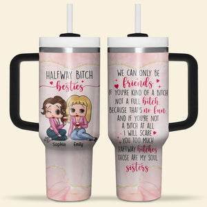 Halfway Bitch Besties-Personalized 40oz Tumbler With Handle-Gift For Friends-04qhqn191223hh - Tumbler Cup - GoDuckee