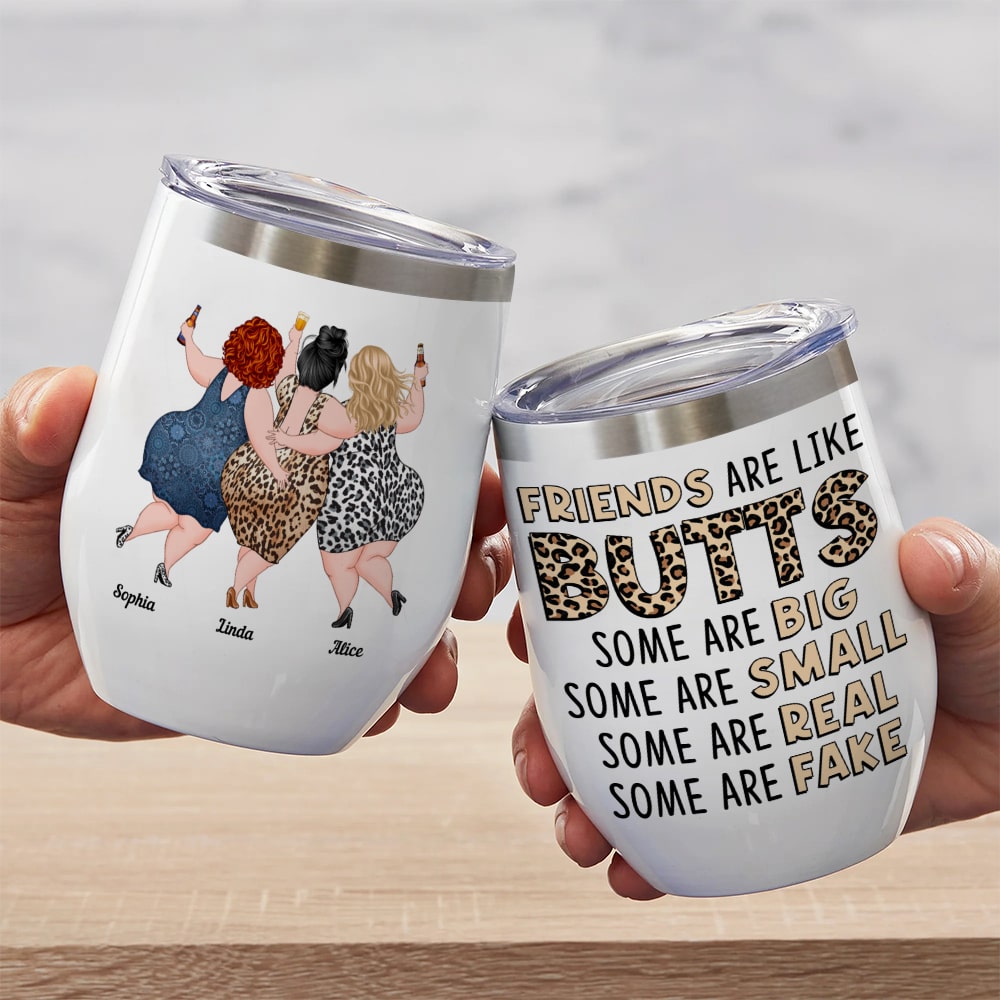 Friends Are Like Butts Some Are Big Some Are Small Some Are Real Some Are Fake-Personalized Wine Tumbler- Gifts For Friends- Friends Wine Tumbler - Wine Tumbler - GoDuckee
