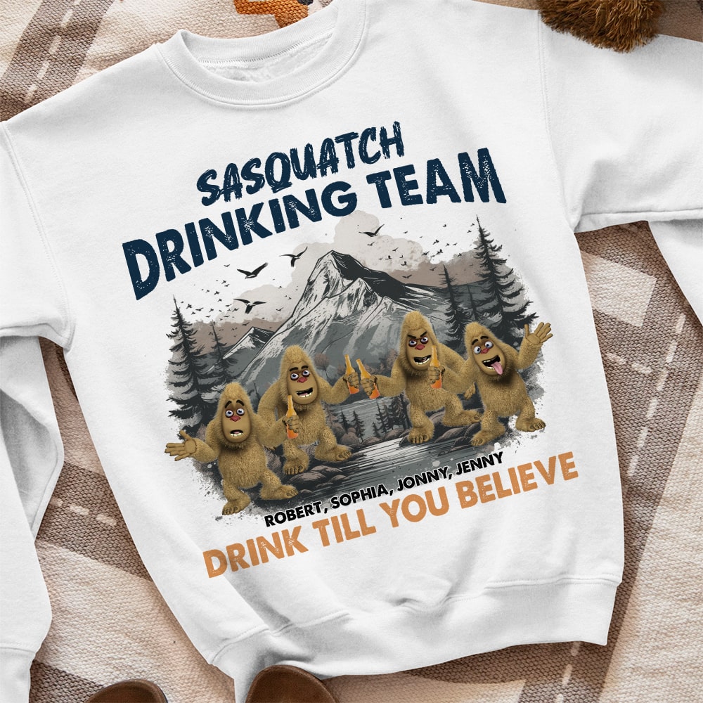 Sasquatch Drinking Team, Drink You Till You Believe, Personalized Drinking Friends Shirt, Gift For Bigfoot Believer, 05QHPO011223 - Shirts - GoDuckee