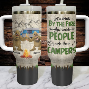 Personalized Gifts For Friends Tumbler Let's Drink By The Fire And Watch People Park Their Campers - Tumbler Cups - GoDuckee