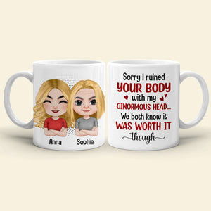 Mother, Mom Sorry I Ruined Your Body With My Ginormous Head, Personalized Mug, Gift For Mother - Coffee Mug - GoDuckee