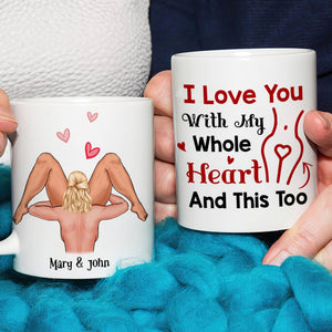 I Love You With My Hole Heart And This Too Personalized Funny Coffee Mug Gift For Couple - Coffee Mug - GoDuckee