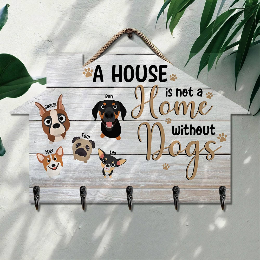 Dog, A house is not a home without dogs, Personalized Wood Key Hanger, Gifts For Dog Lovers - Wood Sign - GoDuckee