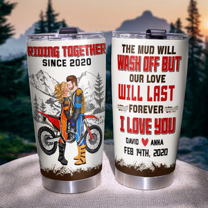 The Mud Will Wash Off But Our Love Will Last Forever, Personalized 05HTTN131223PA Tumbler - Tumbler Cup - GoDuckee