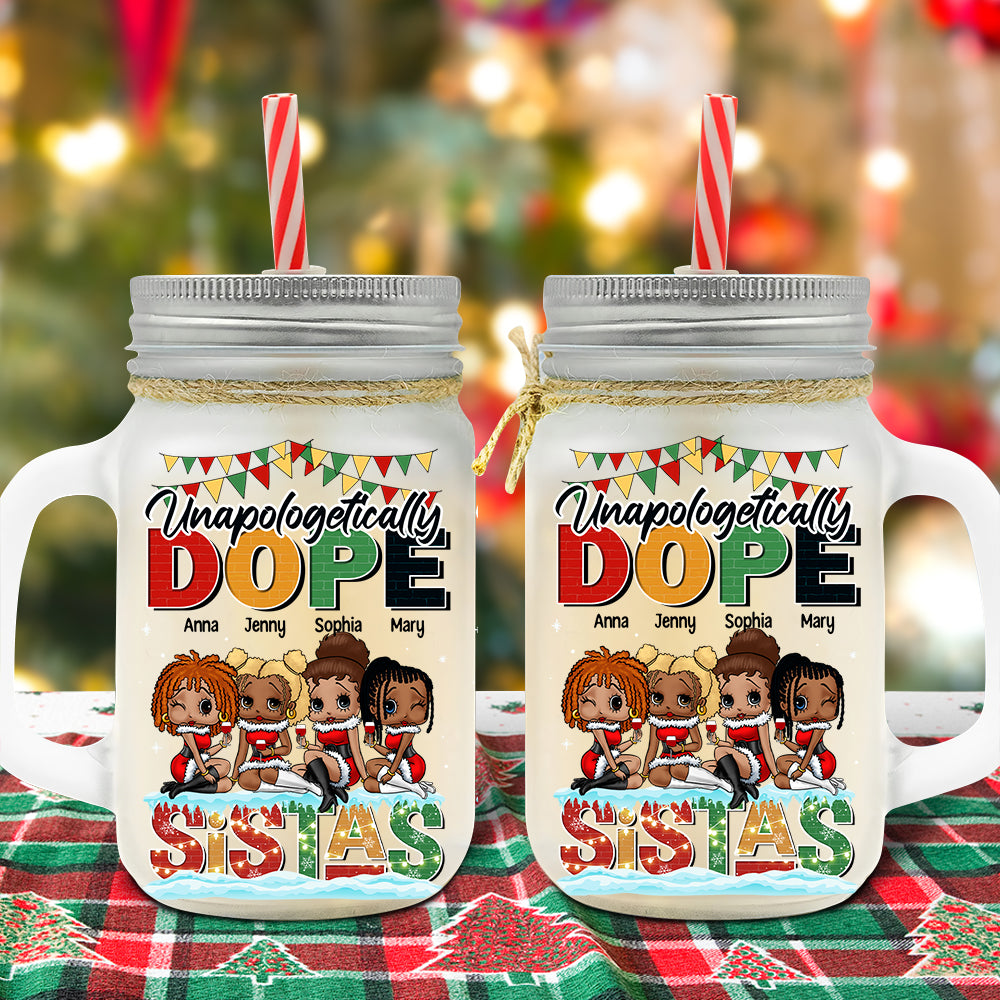 Unapologetically Dope Sistas, Personalized 16oz Frosted Mason Jar, 03NATN050923HH - Drinkware - GoDuckee