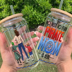 Personalized Gifts For Mom Glass Can No Need To Fear Pirate Mom Is Here 01HUMH250324PA - Drinkware - GoDuckee