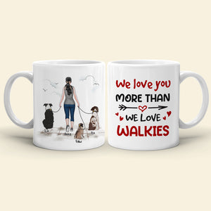 We Love You More Than We Love Walkies - Personalized Mug - A Girl Walking With Dogs Mug - Gift For Dog Lovers - Coffee Mug - GoDuckee