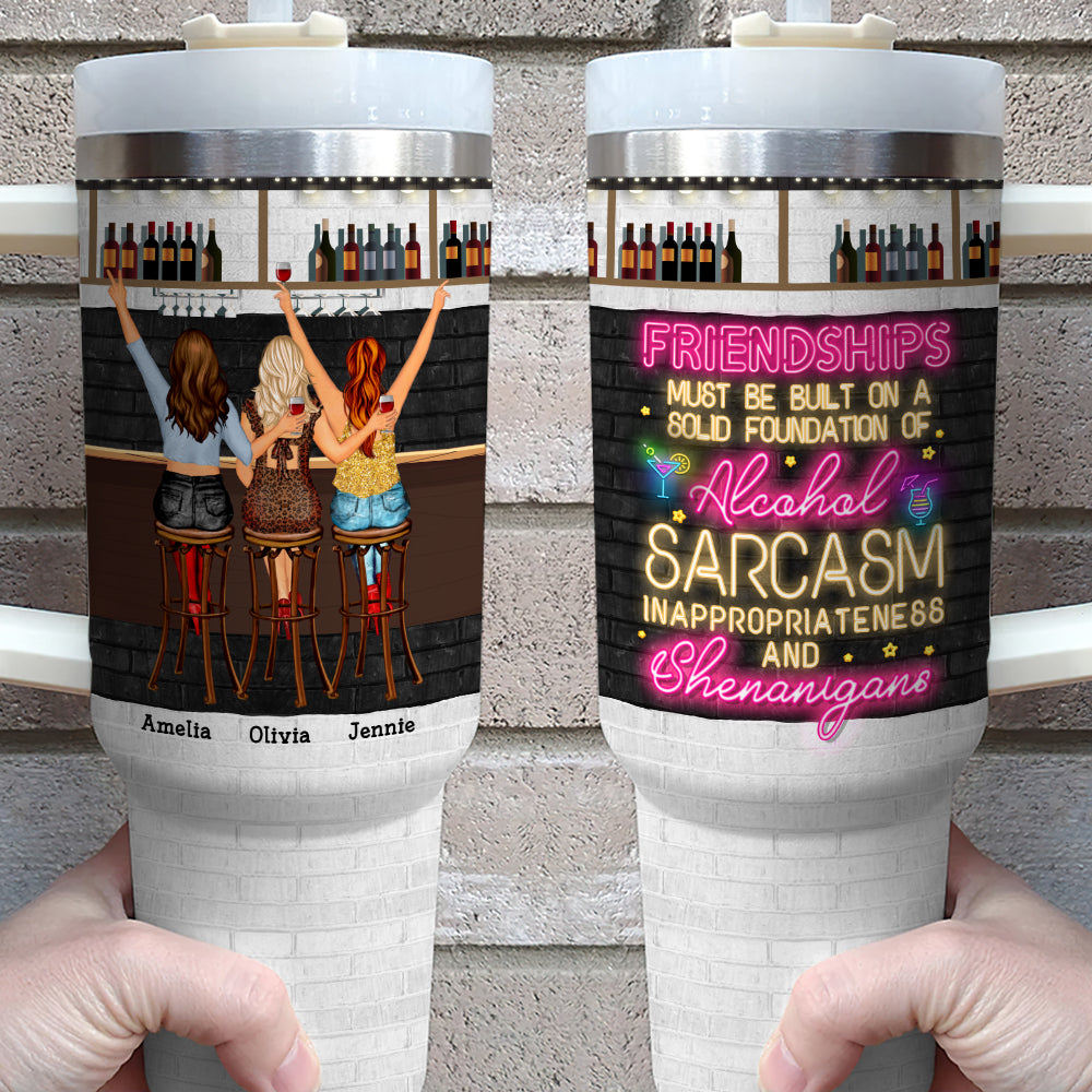Must Be Built On A Sold Foundation Of Alcohol, Personalized Tumbler Handle, Gifts For Friend - Tumbler Cup - GoDuckee
