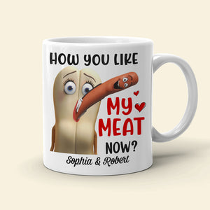 How You Like My Meat Now? Personalized Coffee Mug -Gift For Him/ Gift For Her- Couple Coffee Mug-03toqn040823 - Coffee Mug - GoDuckee