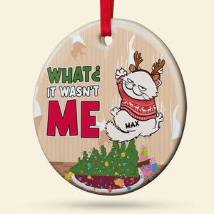 It Wasn't Me-Personalized Ceramic Circle Ornament-Gift For Cat Lover- Christmas Gift- Cat Lover Ornament - Ornament - GoDuckee