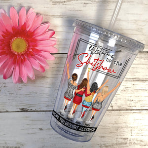 Welcome To The Show Personalized Acrylic Tumbler Gift For Bestie - Tumbler Cup - GoDuckee