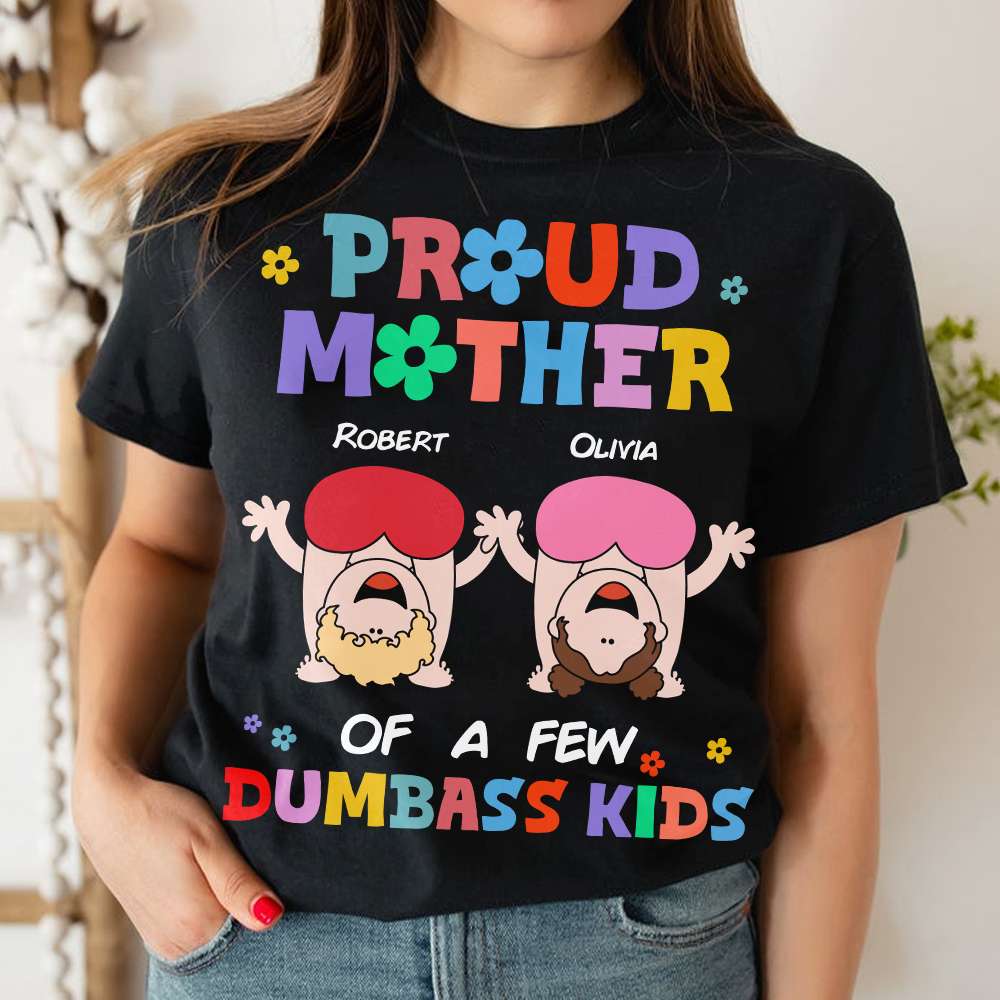 Personalized Gifts For Mom Shirt Proud Mother Dumbass Kids - 2D Shirts - GoDuckee