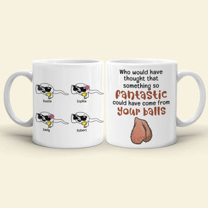 Something So Fantastic Could Have Come From Your Balls-Personalized Coffee Mug- Gift For Dad- Funny Dad Mug - Coffee Mug - GoDuckee