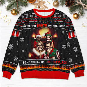 Custom Photo Gifts For Family Ugly Sweater, Turned On The Fireplace 05tgqn241024 - Ugly Christmas Sweater - GoDuckee