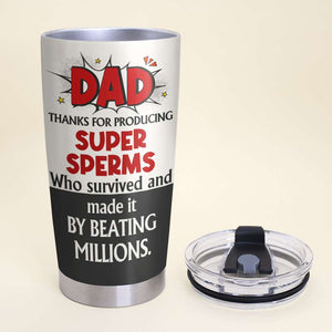 Dad, Thanks For Producing, Gift For Dad, Personalized Tumbler, Funny Sperm Kids Tumbler, Father's Day Gift 02HTHN190523 - Tumbler Cup - GoDuckee