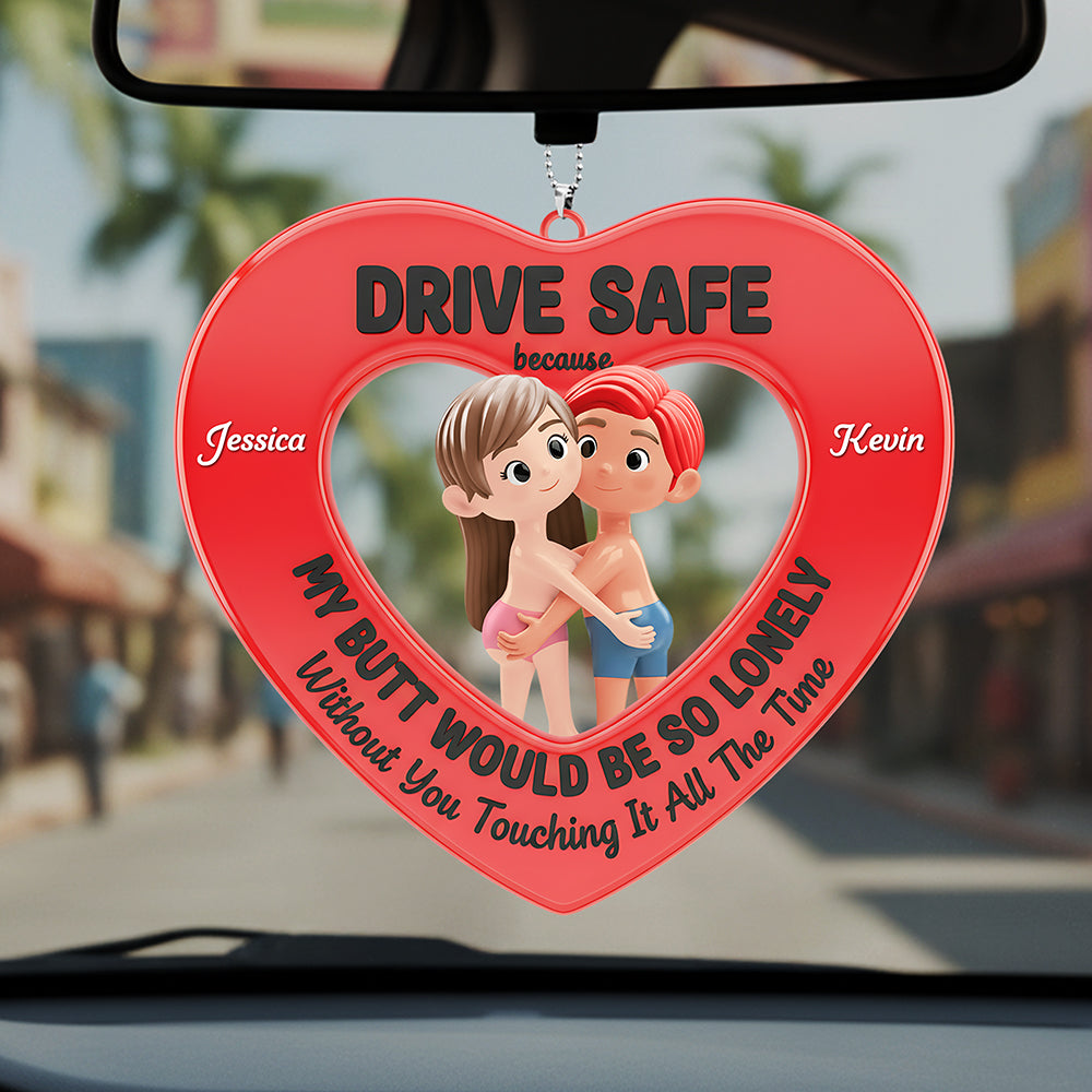 Drive Safe Reminder Car Ornament - Personalized Gift For Couples 01NATA081225