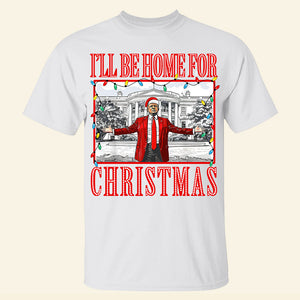 Personalized Gift For Christmas Shirt I'll Be Home For Christmas 02ACQN081124 - Shirts - GoDuckee