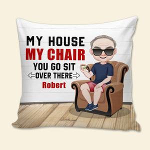 My House My Chair Personalized Funny Dad Square Pillow Gift For Dad - Pillow - GoDuckee