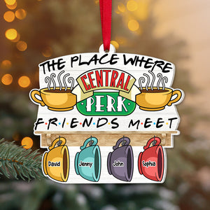The Place Where Friends Meet, Personalized 03TOTN201123 Ornament, Christmas Gift For Friends - Ornament - GoDuckee