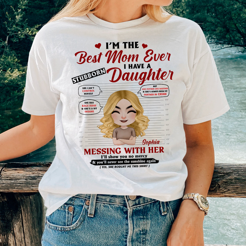 I'm The Best Mom Ever Personalized Mother And Daughter Shirt Gift For Mom - Shirts - GoDuckee