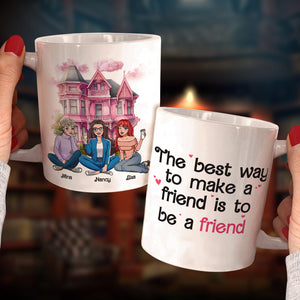 The Best Way To Make A Friend Is To Be A Friend, Personalized Coffee Mug, Gift For Friends - Coffee Mug - GoDuckee