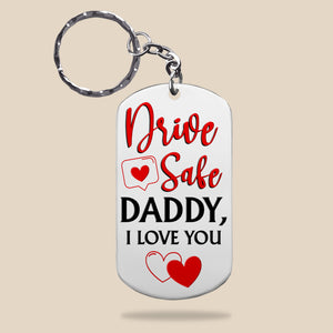 Custom Photo, Drive Safe, Daddy, I Love You, Personalized Stainless Steel Keychain, Gifts For Dad - Keychains - GoDuckee