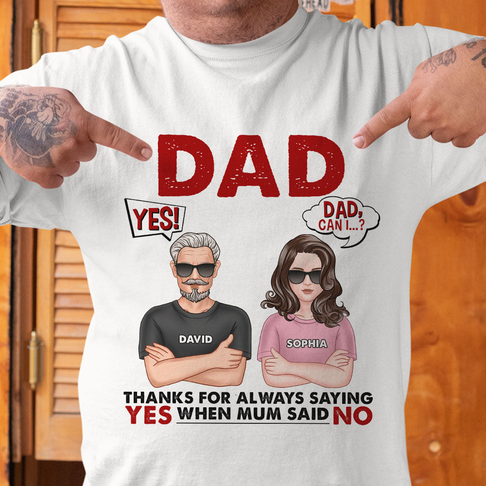 Personalized Dad Shirt Thanks For Always Saying Yes, Gift For Dad - Shirts - GoDuckee