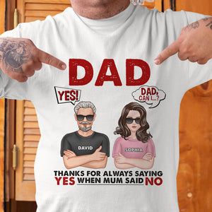 Personalized Dad Shirt Thanks For Always Saying Yes, Gift For Dad - Shirts - GoDuckee