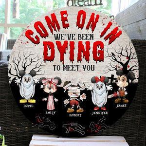Come On In We've Been Dying To Meet You- Personalized Round Wooden Sign PW-WCS-01ohqn230923hh - Wood Sign - GoDuckee