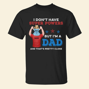 I Don't Have Super Powers But I'm A Dad- Gift For Dad- Personalized Shirt- Father's Day Shirt - Shirts - GoDuckee
