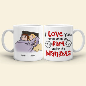 I Love You Even When You Fart Under The Blankets-Personalized Coffee Mug- Gift For Couple- Funny Couple Mug - Coffee Mug - GoDuckee