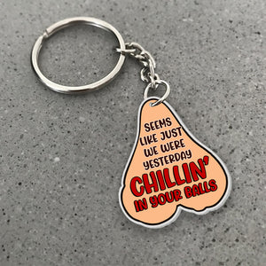 Seem Like Just Yesterday We Were Chillin' In Your Balls Personalized Keychain-Gift For Dad - Keychains - GoDuckee