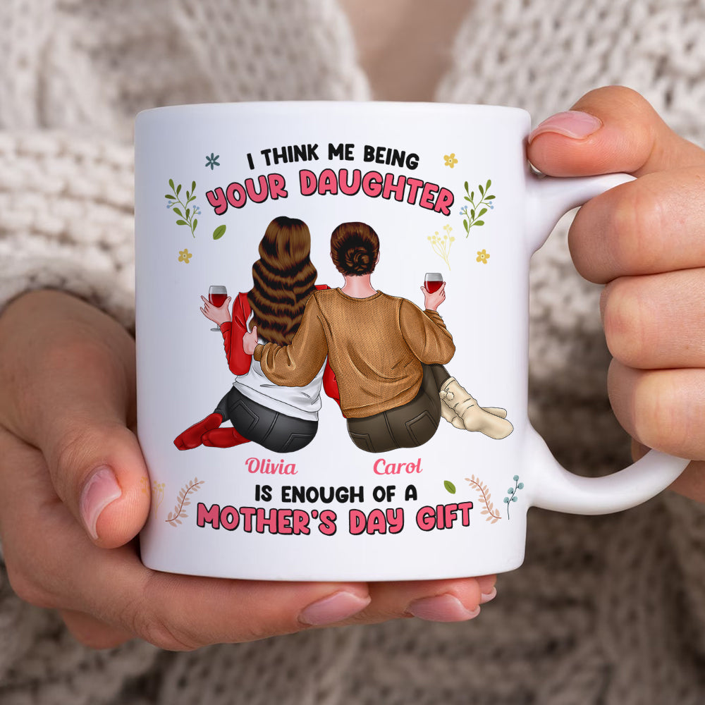 Personalized Gifts For Mom Coffee Mug We Think Us Being Your Daughters - Coffee Mugs - GoDuckee