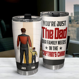 You're Just The Dad Our Family Needs-TZ-TCTT-01natn110523hh Personalized Tumbler - Tumbler Cup - GoDuckee