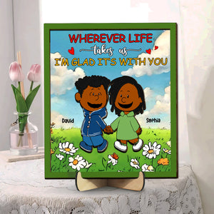 Personalized Gifts For Couple Wood Sign 01totn171224da Wherever Life Takes Us I'm Glad It's With You - Wood Sign - GoDuckee