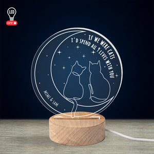 Personalized Gift For Couple Led Light With Circle Wood Base If We Were Cats - Led Lights - GoDuckee