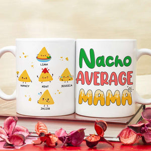 Personalized Gifts For Mug Coffee Mug Nacho Average Mama 01TOPU130324 - Coffee Mugs - GoDuckee