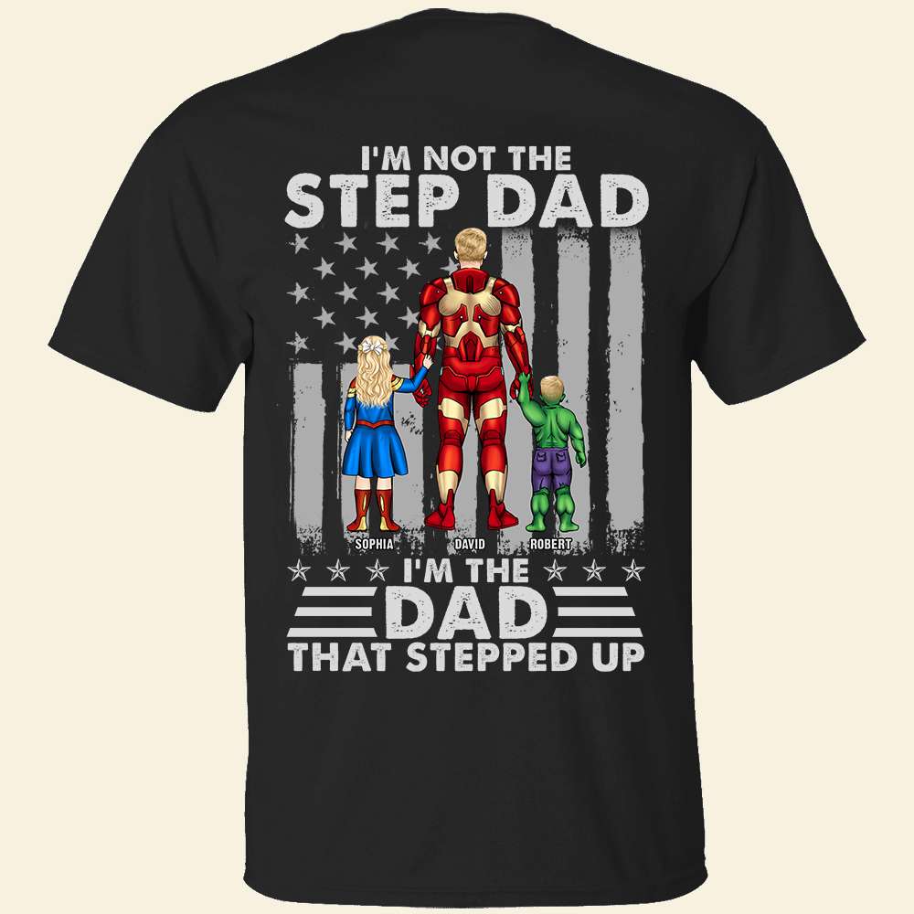 I'm The Dad That Stepped Up Personalized Shirts - 06QHQN250423TM - Shirts - GoDuckee