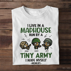 I Live In A Madhouse Run By A Tiny Army, Personalized Shirt, Gift For Mom - Shirts - GoDuckee